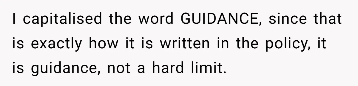 When The Boss Said £40 Was The Limit, Consultant Bought Meals For The Homeless To Make Sure He Hit It I capitalised the word GUIDANCE, since that is exactly how it is written in the policy, it is guidance, not a hard limit.