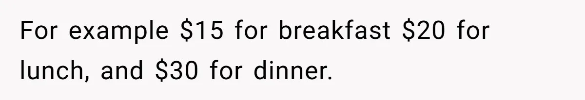 When The Boss Said £40 Was The Limit, Consultant Bought Meals For The Homeless To Make Sure He Hit It For example $15 for breakfast $20 for lunch, and $30 for dinner.