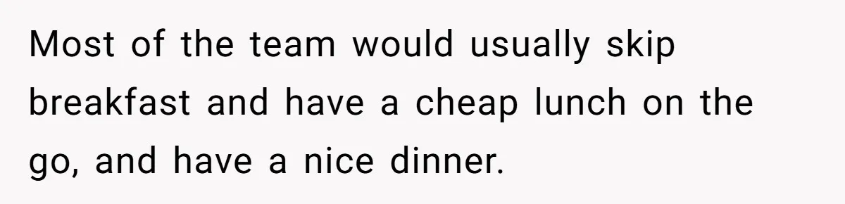 When The Boss Said £40 Was The Limit, Consultant Bought Meals For The Homeless To Make Sure He Hit It Most of the team would usually skip breakfast and have a cheap lunch on the go, and have a nice dinner.
