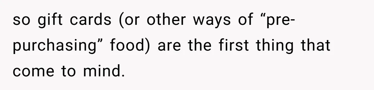 When The Boss Said £40 Was The Limit, Consultant Bought Meals For The Homeless To Make Sure He Hit It so gift cards (or other ways of “pre-purchasing” food) are the first thing that come to mind.