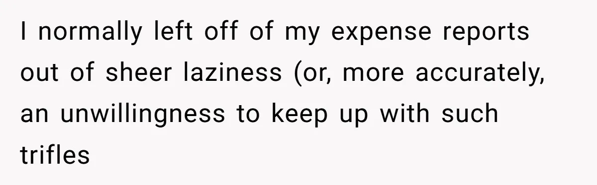 When The Boss Said £40 Was The Limit, Consultant Bought Meals For The Homeless To Make Sure He Hit It I normally left off of my expense reports out of sheer laziness (or, more accurately, an unwillingness to keep up with such trifles