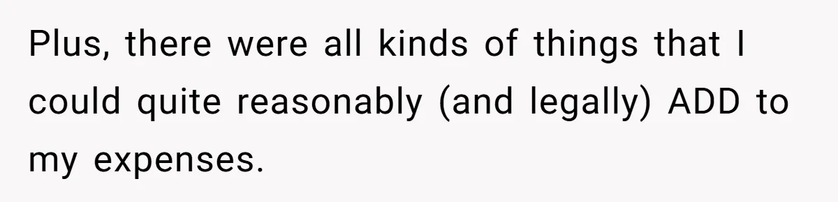 When The Boss Said £40 Was The Limit, Consultant Bought Meals For The Homeless To Make Sure He Hit It Plus, there were all kinds of things that I could quite reasonably (and legally) ADD to my expenses.