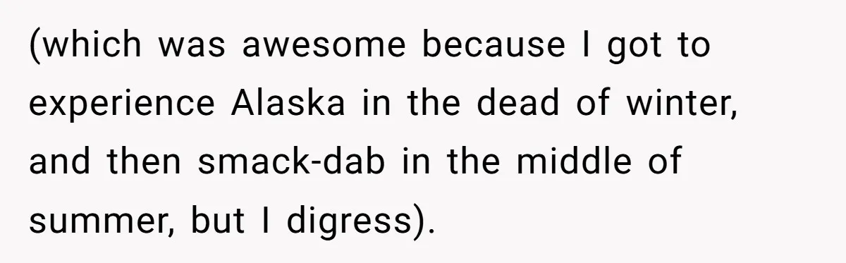When The Boss Said £40 Was The Limit, Consultant Bought Meals For The Homeless To Make Sure He Hit It (which was awesome because I got to experience Alaska in the dead of winter, and then smack-dab in the middle of summer, but I digress).