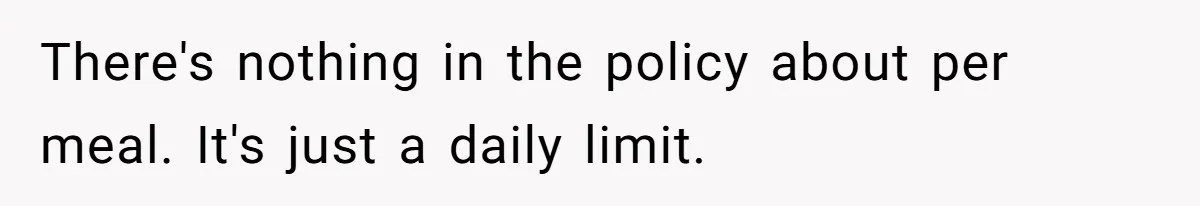 When The Boss Said £40 Was The Limit, Consultant Bought Meals For The Homeless To Make Sure He Hit It There's nothing in the policy about per meal. It's just a daily limit.