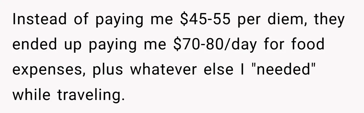 When The Boss Said £40 Was The Limit, Consultant Bought Meals For The Homeless To Make Sure He Hit It Instead of paying me $45-55 per diem, they ended up paying me $70-80/day for food expenses, plus whatever else I "needed" while traveling.