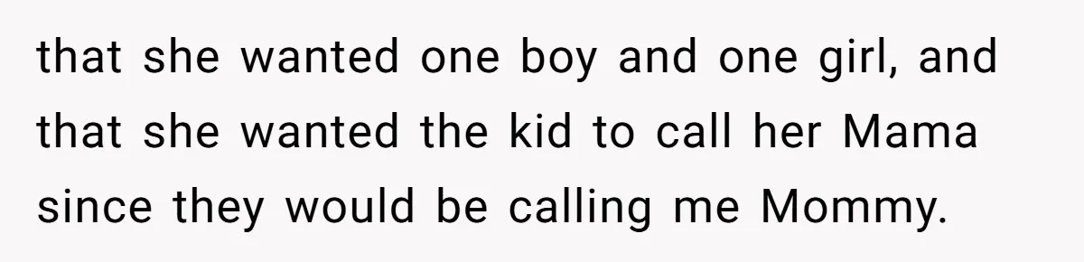 Mom-to-Be Publicly Pushes Back After Ex’s Girlfriend Announces “Their” Pregnancy that she wanted one boy and one girl, and that she wanted the kid to call her Mama since they would be calling me Mommy.