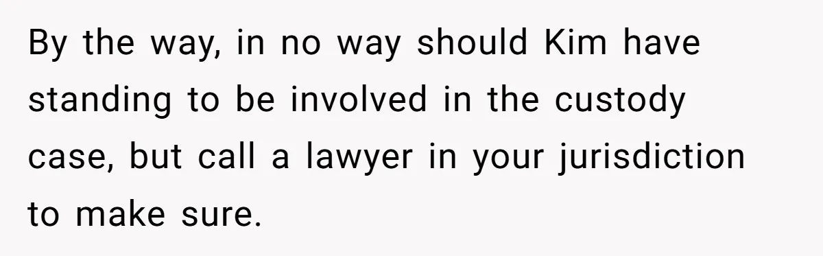 Mom-to-Be Publicly Pushes Back After Ex’s Girlfriend Announces “Their” Pregnancy By the way, in no way should Kim have standing to be involved in the custody case, but call a lawyer in your jurisdiction to make sure.