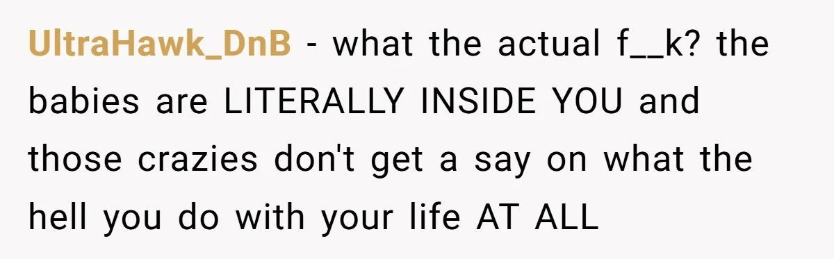 Mom-to-Be Publicly Pushes Back After Ex’s Girlfriend Announces “Their” Pregnancy UltraHawk_DnB − what the actual f__k? the babies are LITERALLY INSIDE YOU and those crazies don't get a say on what the hell you do with your life AT ALL