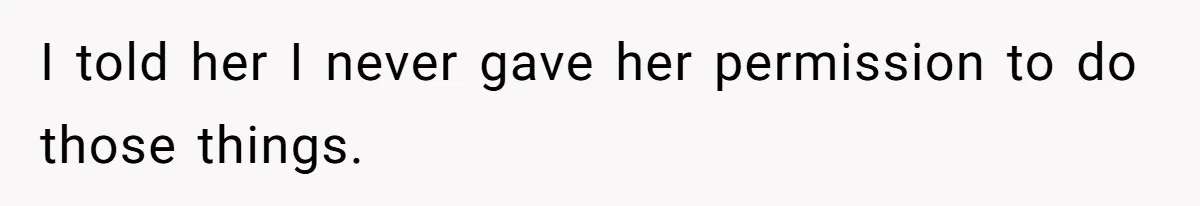 Sister Tries To Charge Brother For Dog Walking And Scrapbook Work, So He Kicked Her Out I told her I never gave her permission to do those things.