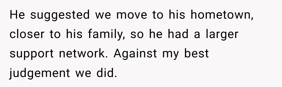 Wife Endured Years Of Cruel In-Laws Then Replaced Luxury Gifts With Dollar-Store Revenge Before Divorce He suggested we move to his hometown, closer to his family, so he had a larger support network. Against my best judgement we did.