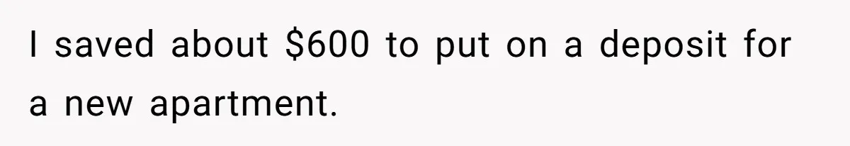 Wife Endured Years Of Cruel In-Laws Then Replaced Luxury Gifts With Dollar-Store Revenge Before Divorce I saved about $600 to put on a deposit for a new apartment.