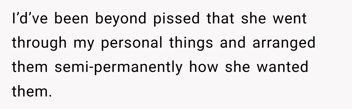 Sister Tries To Charge Brother For Dog Walking And Scrapbook Work, So He Kicked Her Out I’d’ve been beyond pissed that she went through my personal things and arranged them semi-permanently how she wanted them.