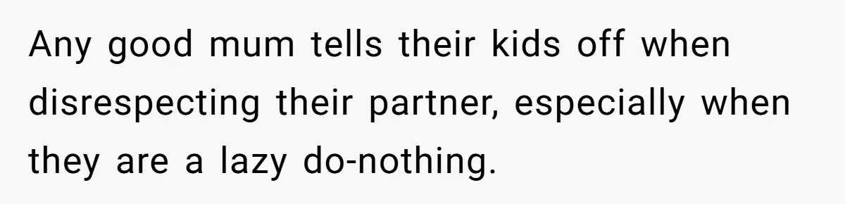Woman Confronts Her Son For Choosing Beer Over His Exhausted Wife And He Says She Ruined Everything Any good mum tells their kids off when disrespecting their partner, especially when they are a lazy do-nothing.