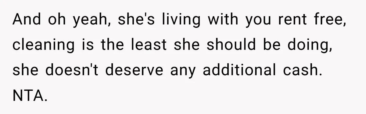 Sister Tries To Charge Brother For Dog Walking And Scrapbook Work, So He Kicked Her Out And oh yeah, she's living with you rent free, cleaning is the least she should be doing, she doesn't deserve any additional cash. NTA.