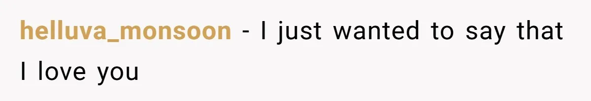 Woman Confronts Her Son For Choosing Beer Over His Exhausted Wife And He Says She Ruined Everything helluva_monsoon − I just wanted to say that I love you