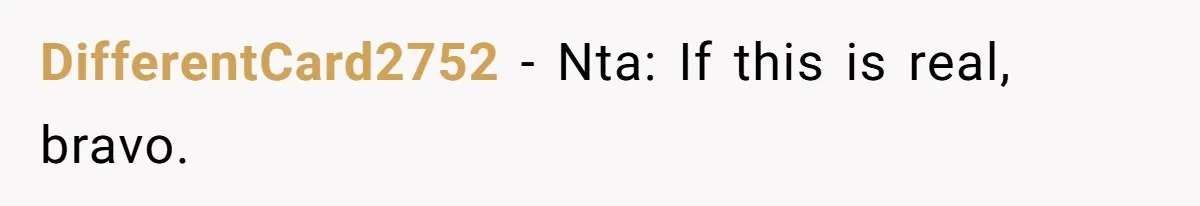 Wife Endured Years Of Cruel In-Laws Then Replaced Luxury Gifts With Dollar-Store Revenge Before Divorce DifferentCard2752 − Nta: If this is real, bravo.