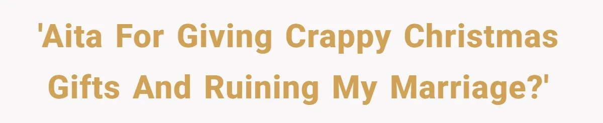 Wife Endured Years Of Cruel In-Laws Then Replaced Luxury Gifts With Dollar-Store Revenge Before Divorce 'AITA for giving crappy Christmas gifts and ruining my marriage?'