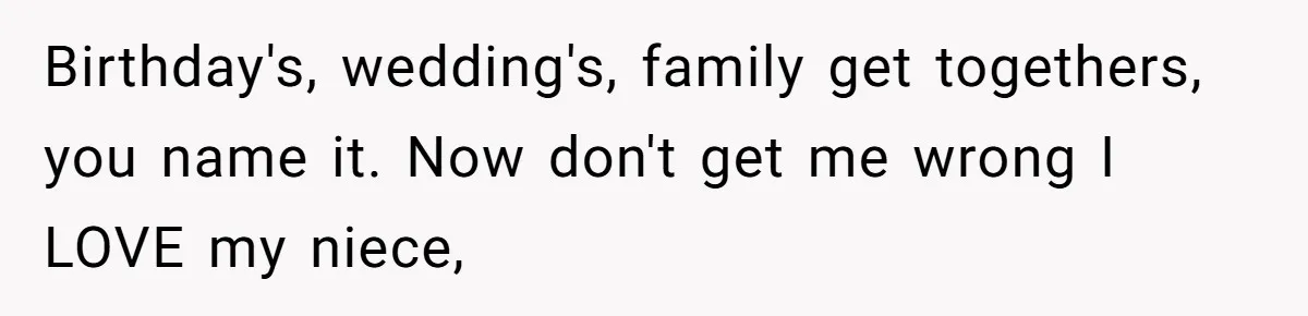 Miracle-Baby Parents Demand Flower Girl Spot, Get Furious When Bride Refuses to Replace Her Stepdaughter Birthday's, wedding's, family get togethers, you name it. Now don't get me wrong I LOVE my niece,