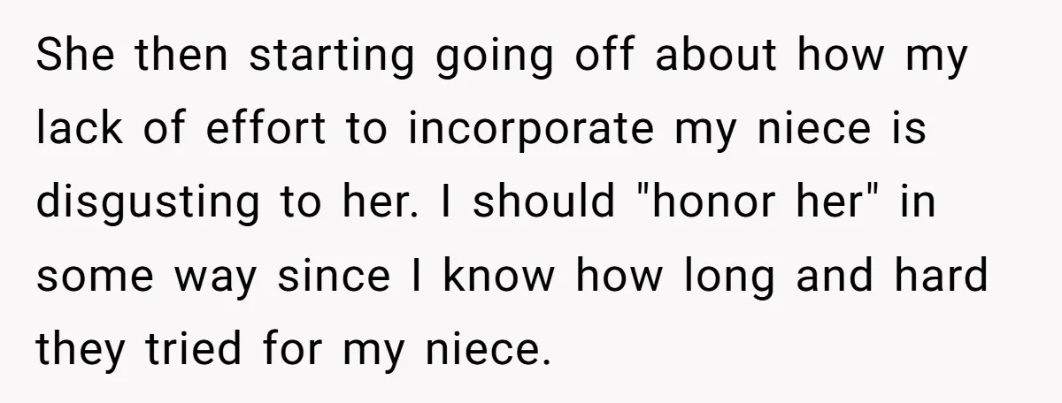 Miracle-Baby Parents Demand Flower Girl Spot, Get Furious When Bride Refuses to Replace Her Stepdaughter She then starting going off about how my lack of effort to incorporate my niece is disgusting to her. I should "honor her" in some way since I know how...