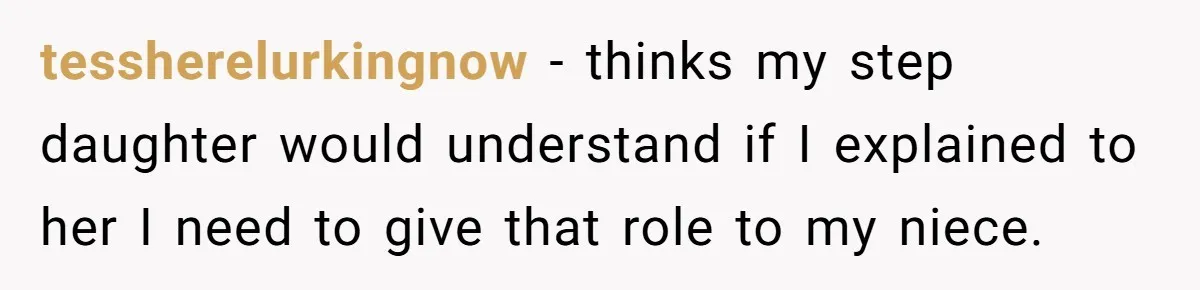Miracle-Baby Parents Demand Flower Girl Spot, Get Furious When Bride Refuses to Replace Her Stepdaughter tessherelurkingnow − thinks my step daughter would understand if I explained to her I need to give that role to my niece.