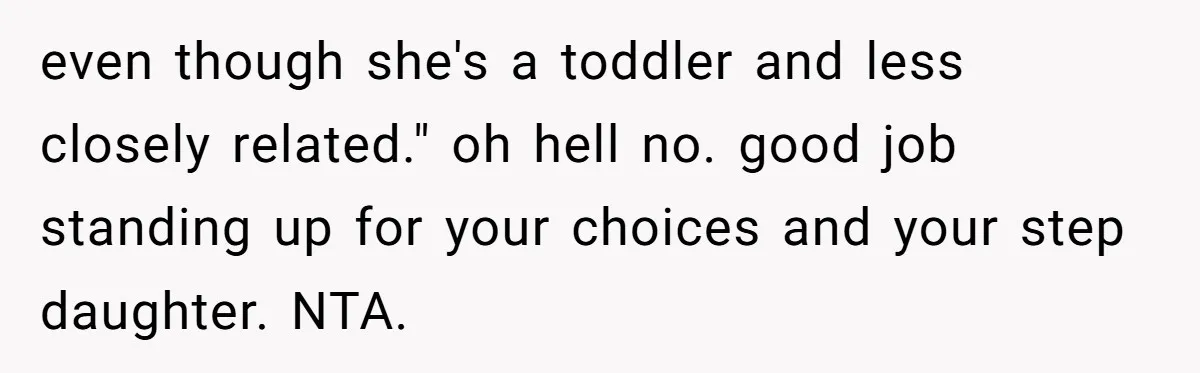 Miracle-Baby Parents Demand Flower Girl Spot, Get Furious When Bride Refuses to Replace Her Stepdaughter even though she's a toddler and less closely related." oh hell no. good job standing up for your choices and your step daughter. NTA.