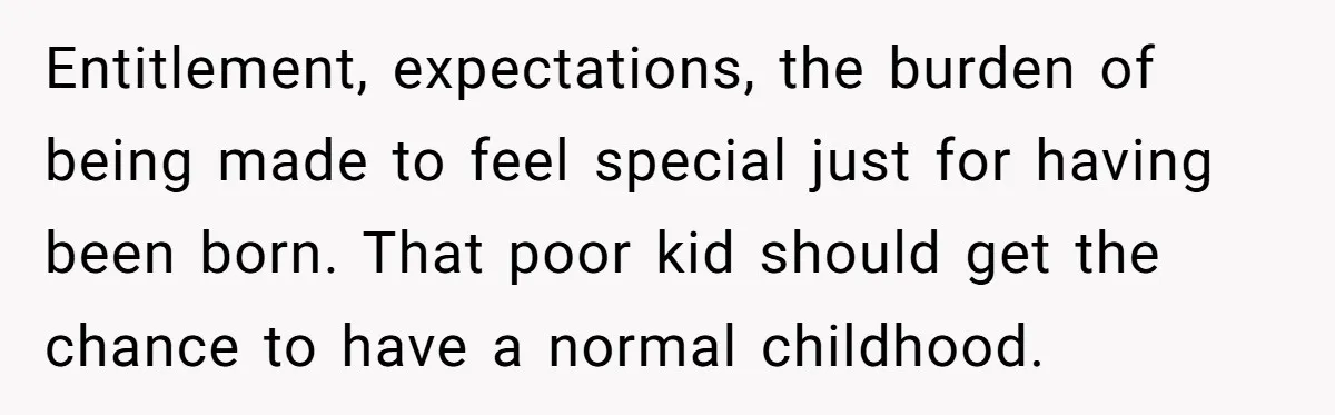 Miracle-Baby Parents Demand Flower Girl Spot, Get Furious When Bride Refuses to Replace Her Stepdaughter Entitlement, expectations, the burden of being made to feel special just for having been born. That poor kid should get the chance to have a normal childhood.