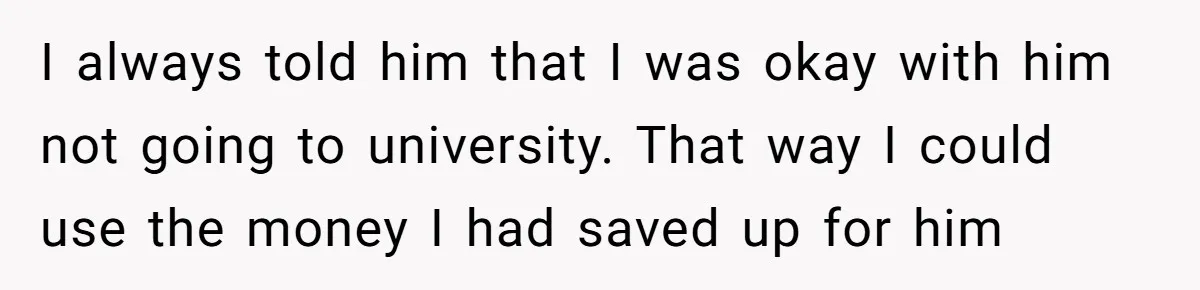Grieving Father Uses Late Son’s College Fund For Beer Trip After Ex-Wife Demands Cash For Stepson I always told him that I was okay with him not going to university. That way I could use the money I had saved up for him