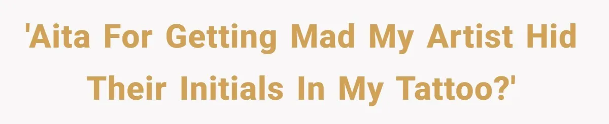 Tattoo Artist Secretly Hides Their Initials in Client’s Memorial Tattoo - Then Plays the Victim When Called Out 'AITA for getting mad my artist hid their initials in my tattoo?'