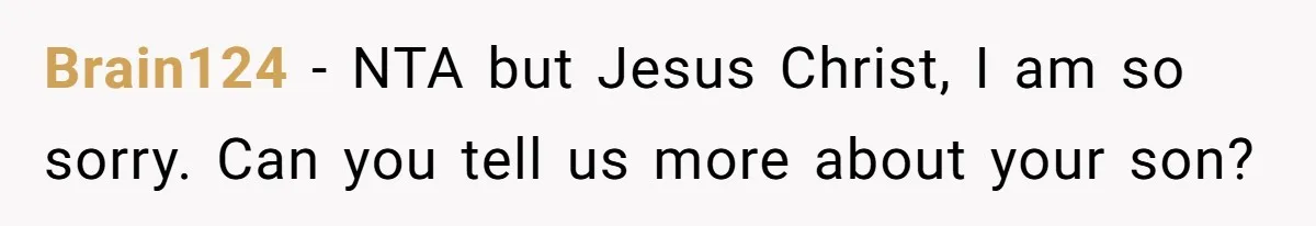 Grieving Father Uses Late Son’s College Fund For Beer Trip After Ex-Wife Demands Cash For Stepson Brain124 − NTA but Jesus Christ, I am so sorry. Can you tell us more about your son?