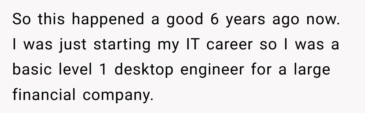 Entry-Level Tech Walks Miles In Rain Until Managers Secretly Share Parking Spots And Coworkers Call HR So this happened a good 6 years ago now. I was just starting my IT career so I was a basic level 1 desktop engineer for a large financial company.