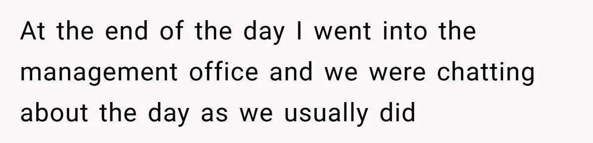 Entry-Level Tech Walks Miles In Rain Until Managers Secretly Share Parking Spots And Coworkers Call HR At the end of the day I went into the management office and we were chatting about the day as we usually did