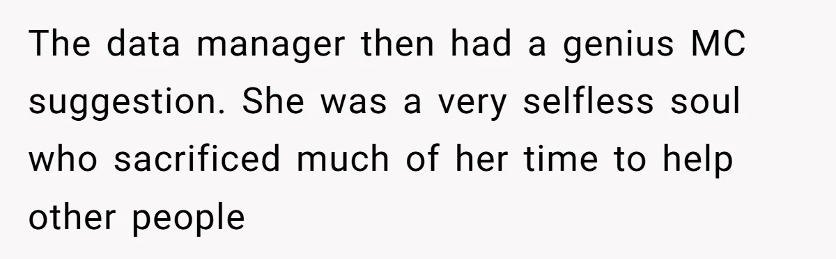 Entry-Level Tech Walks Miles In Rain Until Managers Secretly Share Parking Spots And Coworkers Call HR The data manager then had a genius MC suggestion. She was a very selfless soul who sacrificed much of her time to help other people