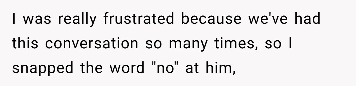 Fiancé Won't Let Her Make Coffee Without Following His Rules, How She Finally Got Fed Up I was really frustrated because we've had this conversation so many times, so I snapped the word "no" at him,