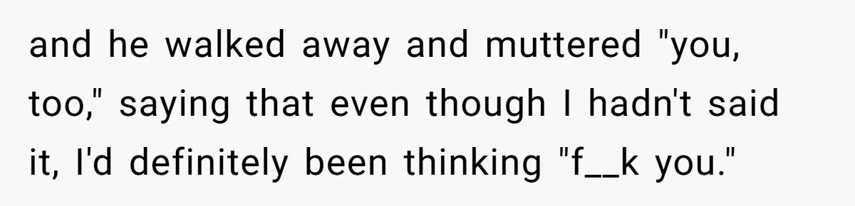 Fiancé Won't Let Her Make Coffee Without Following His Rules, How She Finally Got Fed Up and he walked away and muttered "you, too," saying that even though I hadn't said it, I'd definitely been thinking "f__k you."