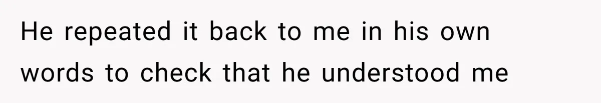 Fiancé Won't Let Her Make Coffee Without Following His Rules, How She Finally Got Fed Up He repeated it back to me in his own words to check that he understood me