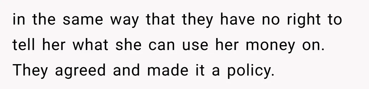 Entry-Level Tech Walks Miles In Rain Until Managers Secretly Share Parking Spots And Coworkers Call HR in the same way that they have no right to tell her what she can use her money on. They agreed and made it a policy.