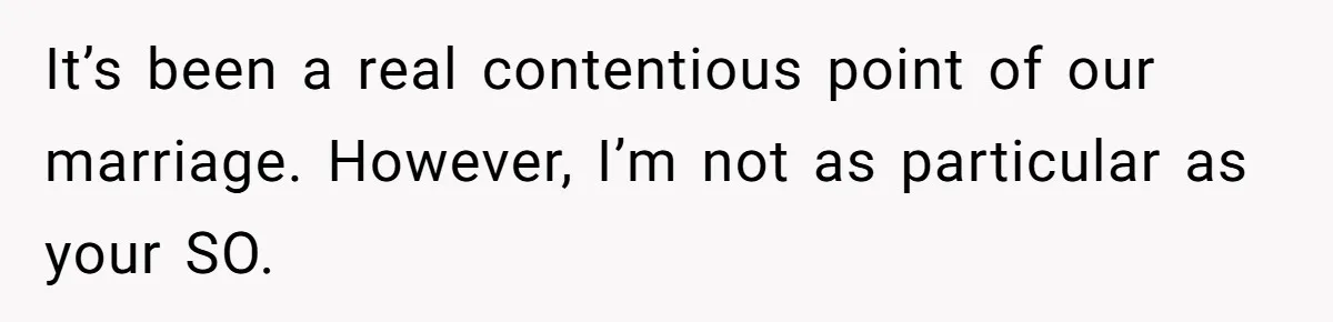 Fiancé Won't Let Her Make Coffee Without Following His Rules, How She Finally Got Fed Up It’s been a real contentious point of our marriage. However, I’m not as particular as your SO.