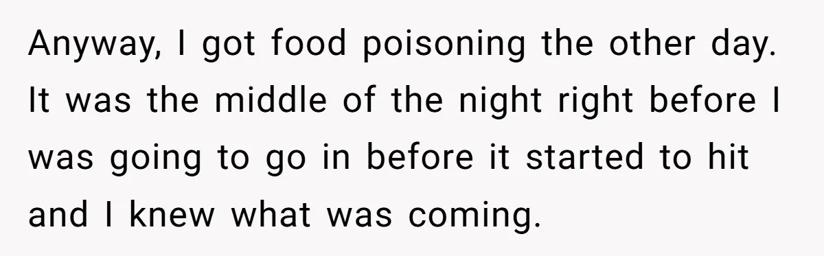 Boss Forces Dying-Of-Food-Poisoning Employee To Get Doctor’s Note, Ends Up Giving Him A Free Week Off Anyway, I got food poisoning the other day. It was the middle of the night right before I was going to go in before it started to hit and I...