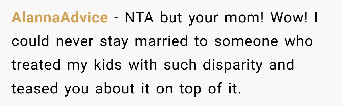 Stepdaughter Wants Help Buying a £500k Home - But Her Stepsister Refuses After Remembering the Past AlannaAdvice − NTA but your mom! Wow! I could never stay married to someone who treated my kids with such disparity and teased you about it on top of it.