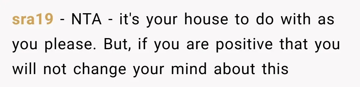 Mom Says Her Daughter Gets the House “No Matter What,” and Her Fiancé Isn’t Happy About It sra19 − NTA - it's your house to do with as you please. But, if you are positive that you will not change your mind about this