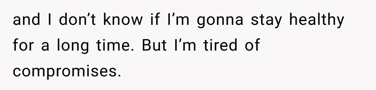Cancer Survivor Demands Divorce After Husband Forces Strict 50/50 Split Throughout Her Brutal Treatment and I don’t know if I’m gonna stay healthy for a long time. But I’m tired of compromises.