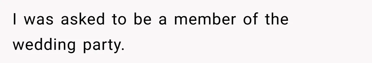 Woman Leaves Wedding Early After Being Humiliated By Couple’s Arbitrary Rules I was asked to be a member of the wedding party.