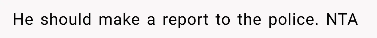 Stepdad Mocks Teen With Fake Car Gift, Freaks Out When Teen Fires Back He should make a report to the police. NTA