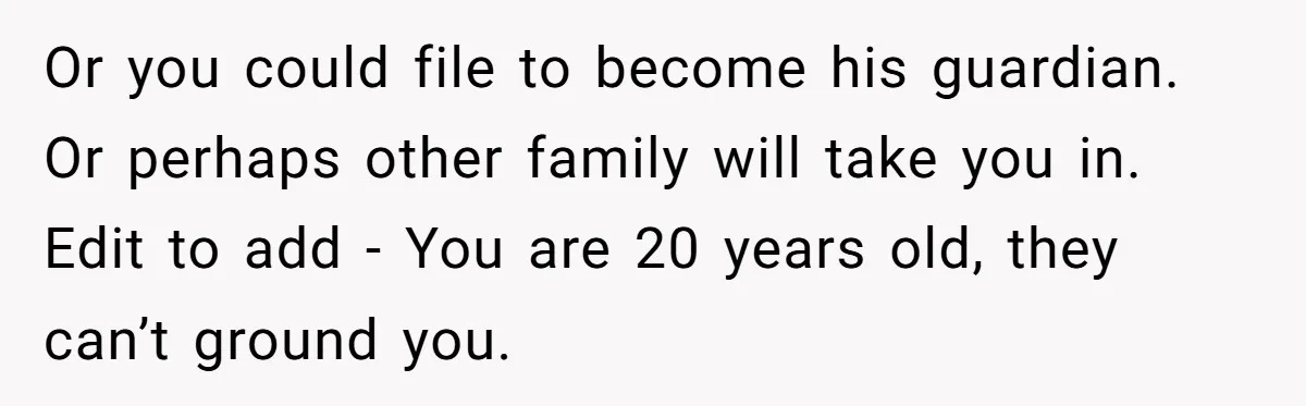 Stepdad Mocks Teen With Fake Car Gift, Freaks Out When Teen Fires Back Or you could file to become his guardian. Or perhaps other family will take you in. Edit to add - You are 20 years old, they can’t ground you.