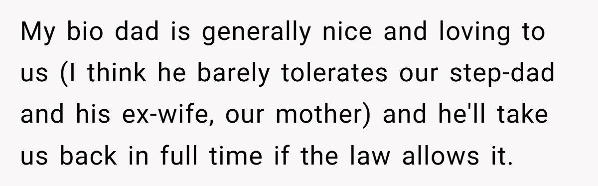 Stepdad Mocks Teen With Fake Car Gift, Freaks Out When Teen Fires Back My bio dad is generally nice and loving to us (I think he barely tolerates our step-dad and his ex-wife, our mother) and he'll take us back in full time...