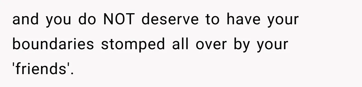 Woman Leaves Wedding Early After Being Humiliated By Couple’s Arbitrary Rules and you do NOT deserve to have your boundaries stomped all over by your 'friends'.