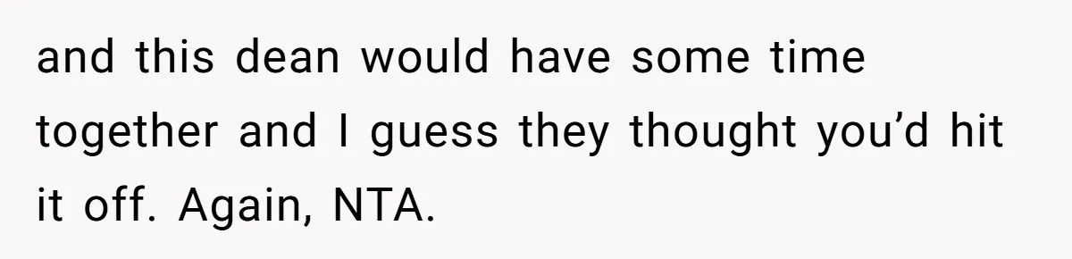Woman Leaves Wedding Early After Being Humiliated By Couple’s Arbitrary Rules and this dean would have some time together and I guess they thought you’d hit it off. Again, NTA.