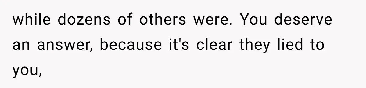 Woman Leaves Wedding Early After Being Humiliated By Couple’s Arbitrary Rules while dozens of others were. You deserve an answer, because it's clear they lied to you,