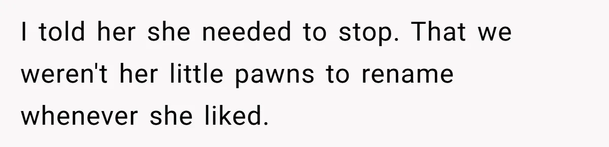 Teen Refuses Mom's Decade-Long Push To Swap Late Dad's Last Name For Stepdad's I told her she needed to stop. That we weren't her little pawns to rename whenever she liked.