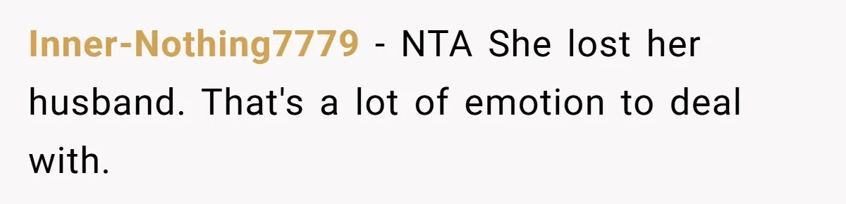 Teen Refuses Mom's Decade-Long Push To Swap Late Dad's Last Name For Stepdad's Inner-Nothing7779 − NTA She lost her husband. That's a lot of emotion to deal with.